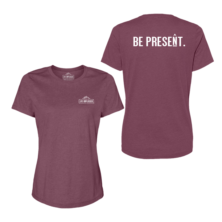 BE PRESENT. Full Chest Women's T-Shirt