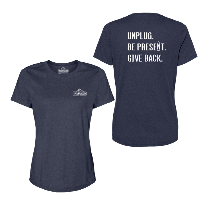 UNPLUG. BE PRESENT. GIVE BACK Women's T-Shirt