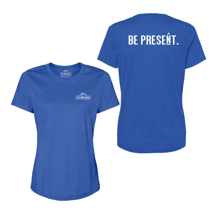 BE PRESENT. Full Chest Women's T-Shirt