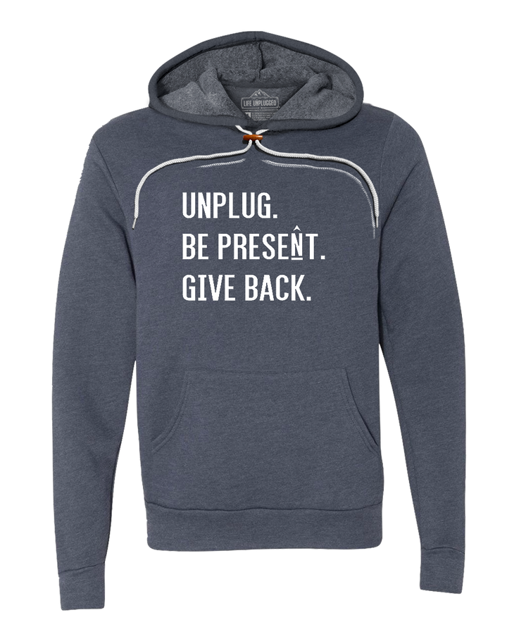 UNPLUG. BE PRESENT. GIVE BACK. Super Soft Hoodie