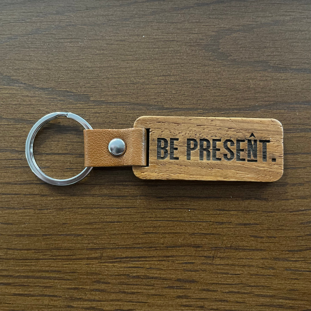 BE PRESENT Wooden Keychain