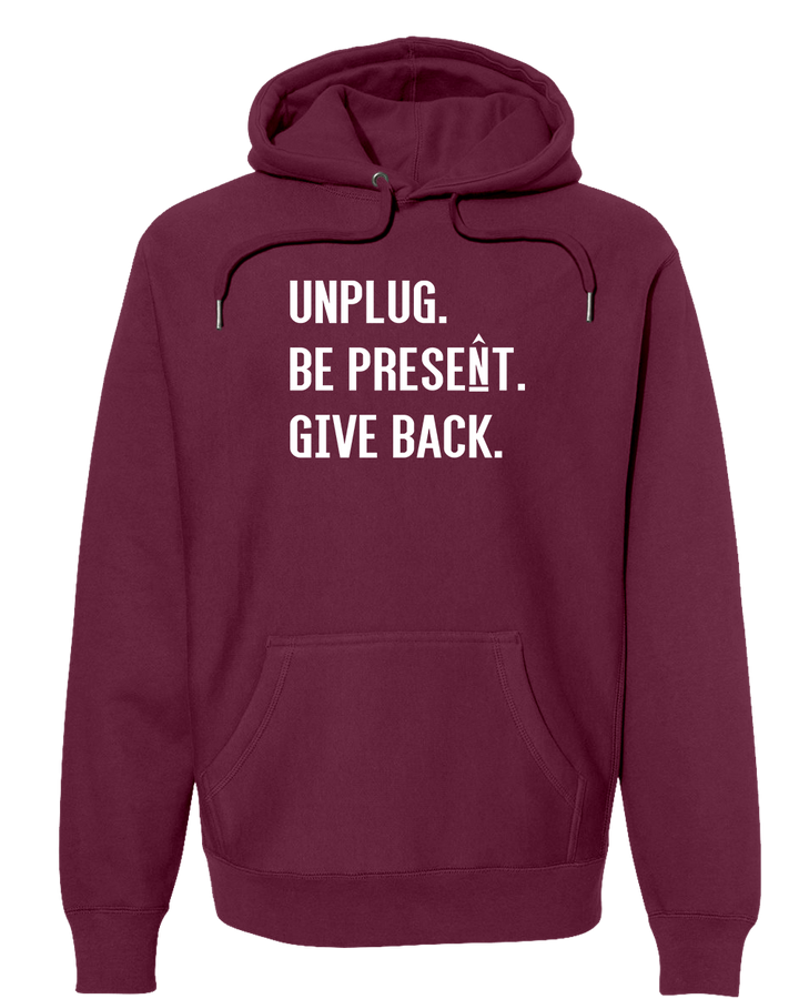 UNPLUG. BE PRESENT. GIVE BACK. Super Heavyweight Hoodie