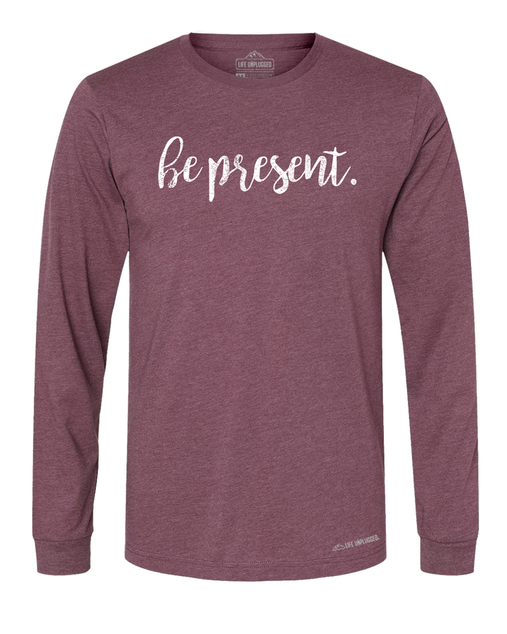 Be Present Cursive Premium Polyblend Long Sleeve T-Shirt