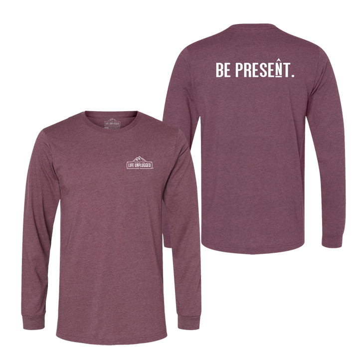 BE PRESENT. Full Chest Long Sleeve T-Shirt