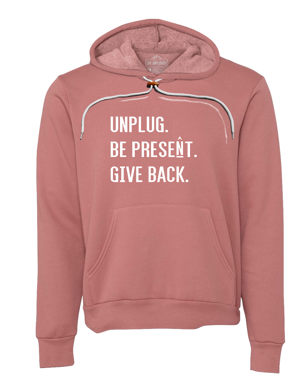 UNPLUG. BE PRESENT. GIVE BACK. Super Soft Hoodie