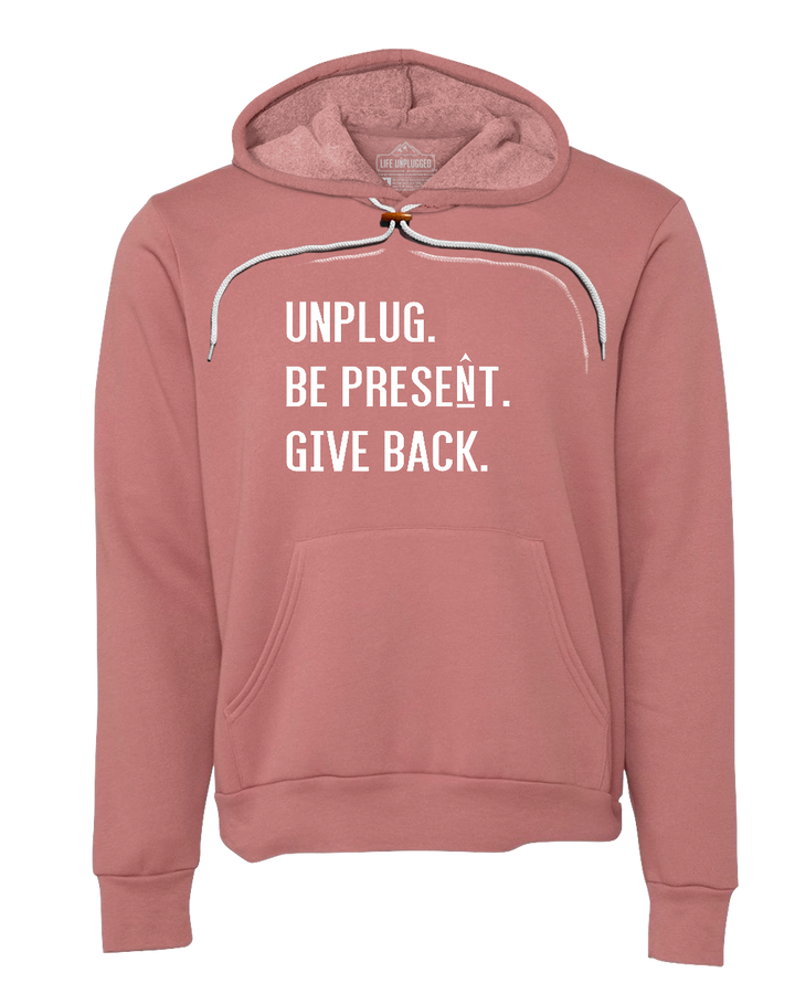 UNPLUG. BE PRESENT. GIVE BACK. Super Soft Hoodie