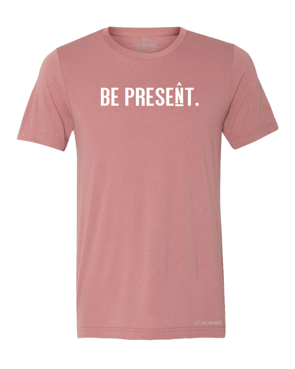 BE PRESENT. Full Chest Premium Triblend T-Shirt