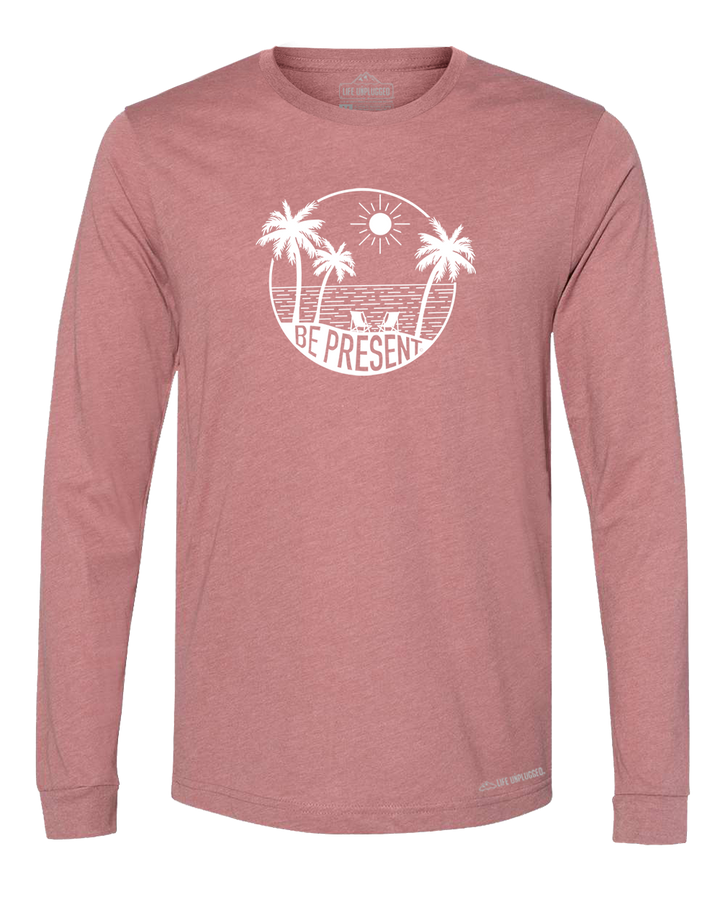 Be Present Beach Premium Polyblend Long Sleeve T-Shirt - Life Unplugged