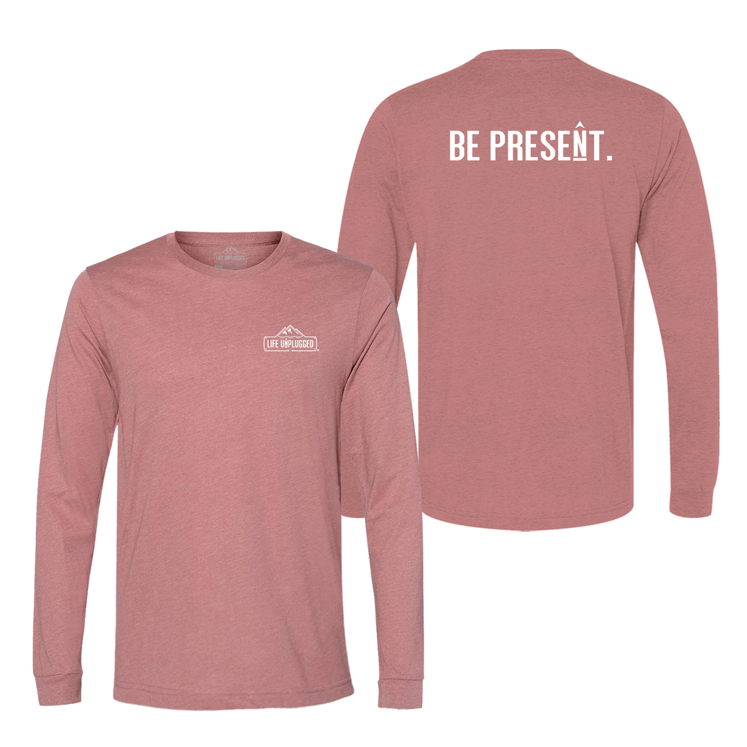 BE PRESENT. Full Chest Long Sleeve T-Shirt