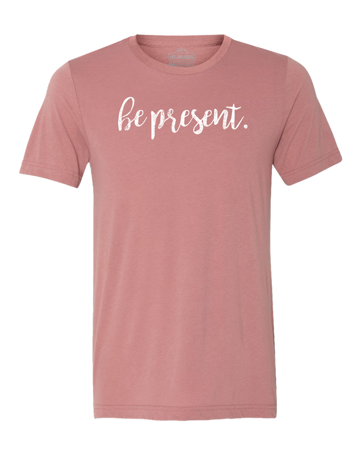 Be Present Cursive Triblend T-Shirt