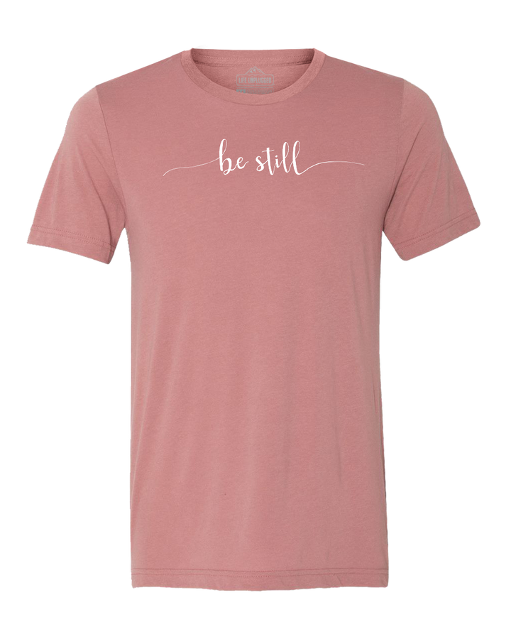 Be Still Triblend T-Shirt