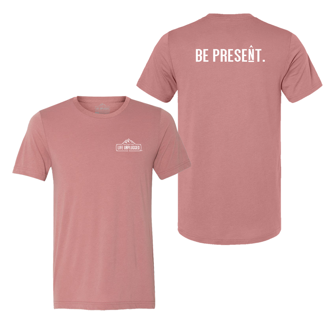 BE PRESENT. Full Chest Triblend T-Shirt