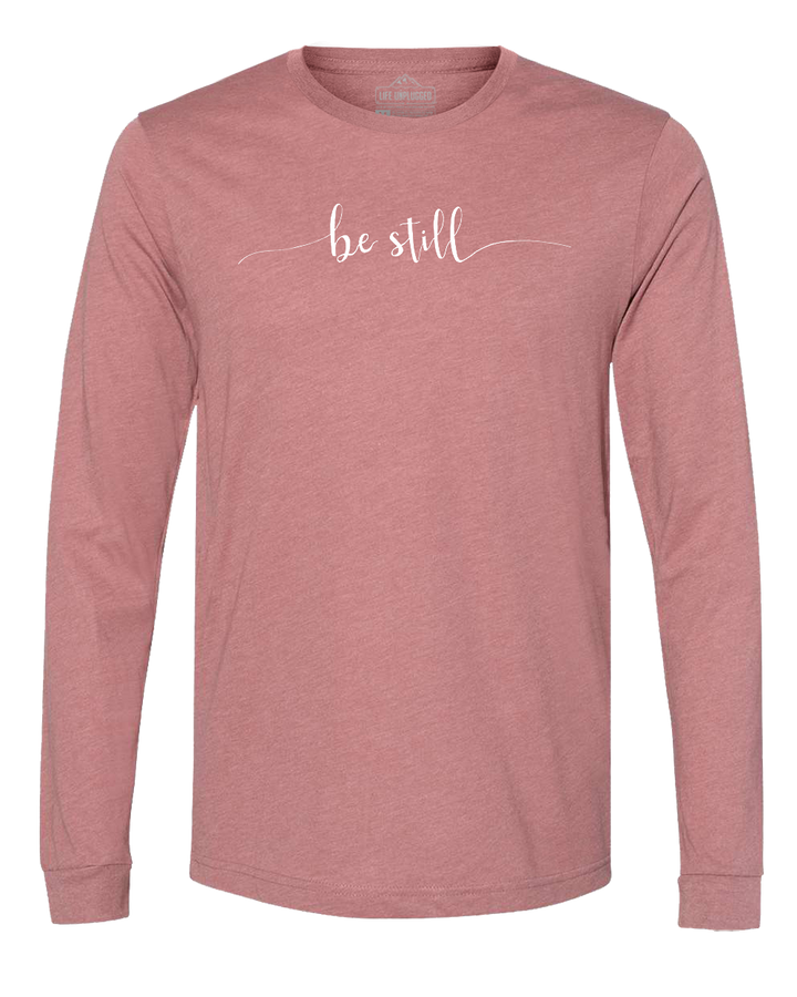Be Still Long Sleeve T-Shirt