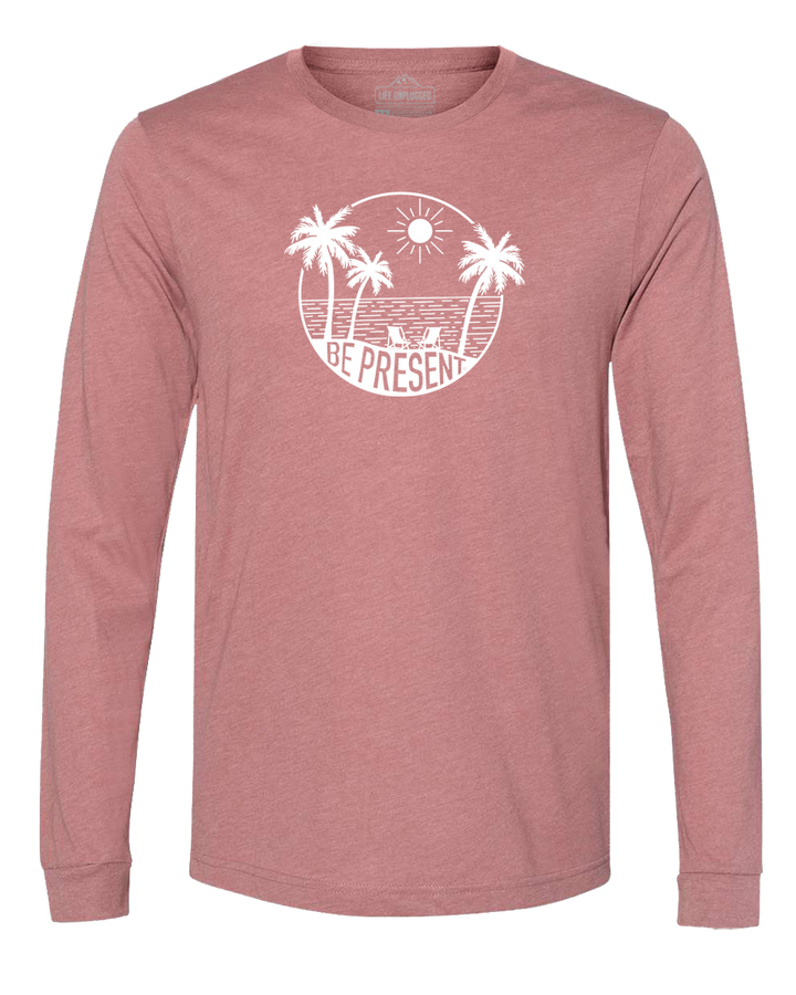 Be Present Beach Long Sleeve T-Shirt