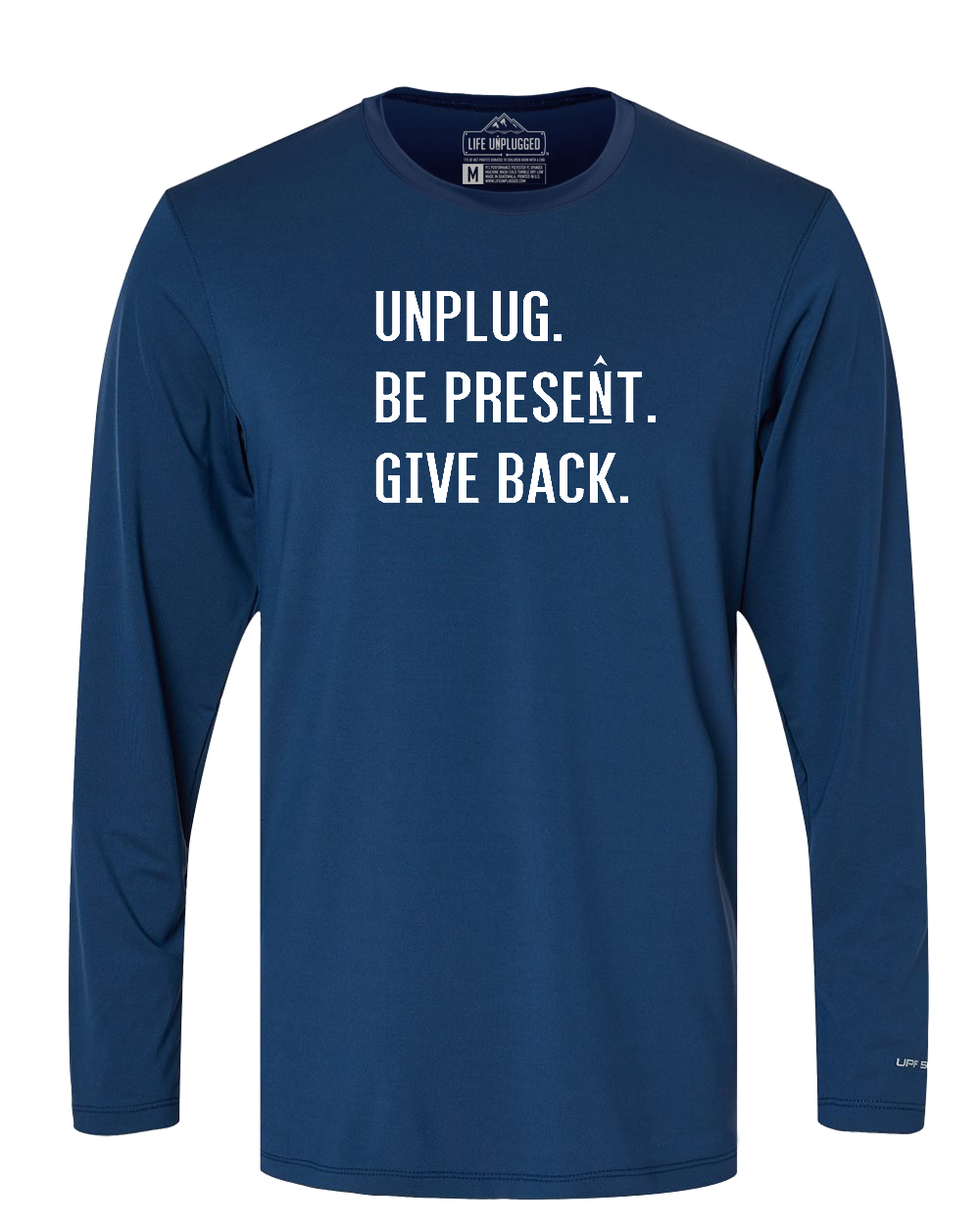 UNPLUG. BE PRESENT. GIVE BACK. Performance Long Sleeve with UPF 50+