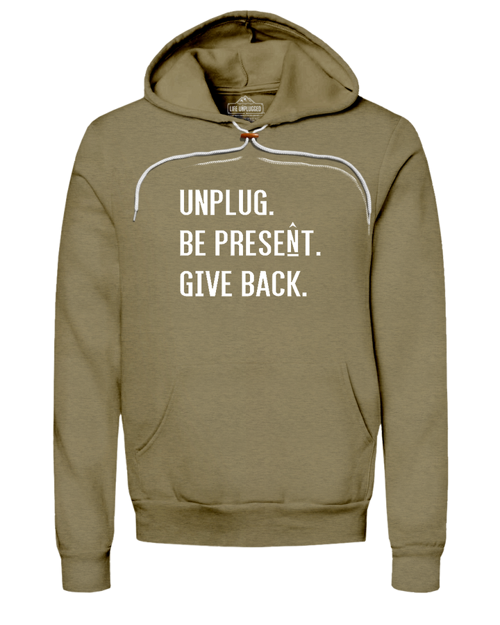 UNPLUG. BE PRESENT. GIVE BACK. Super Soft Hoodie