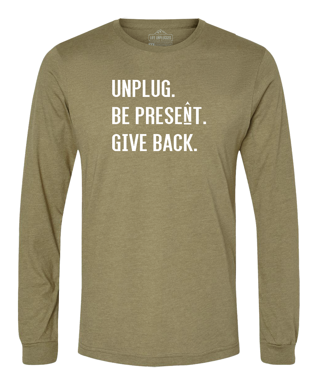 UNPLUG. BE PRESENT. GIVE BACK. Long Sleeve T-Shirt