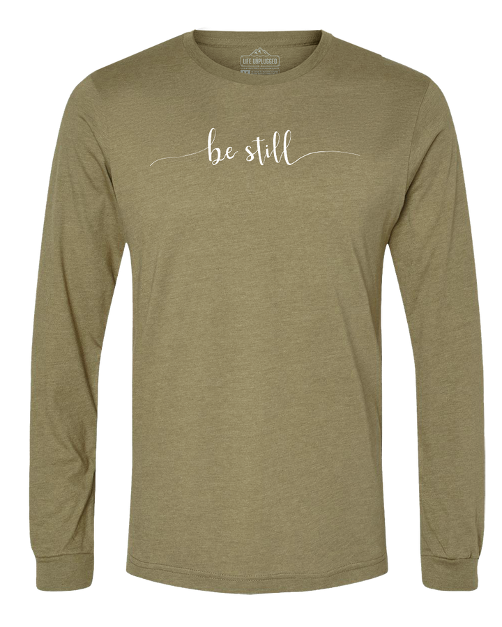 Be Still Long Sleeve T-Shirt
