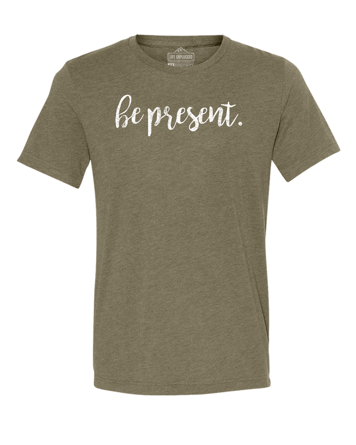 Be Present Cursive Triblend T-Shirt