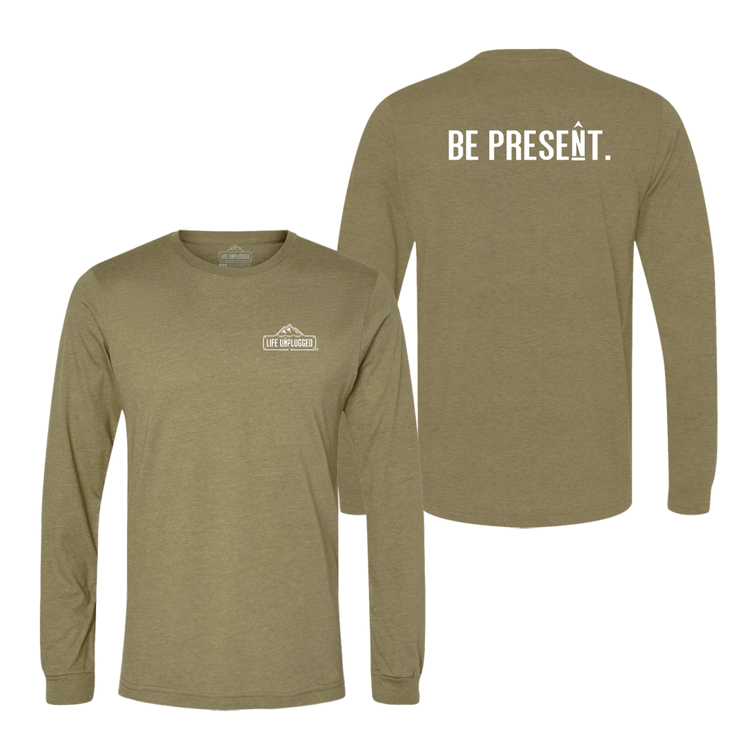 BE PRESENT. Full Chest Long Sleeve T-Shirt