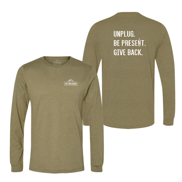 UNPLUG. BE PRESENT. GIVE BACK. Long Sleeve T-Shirt