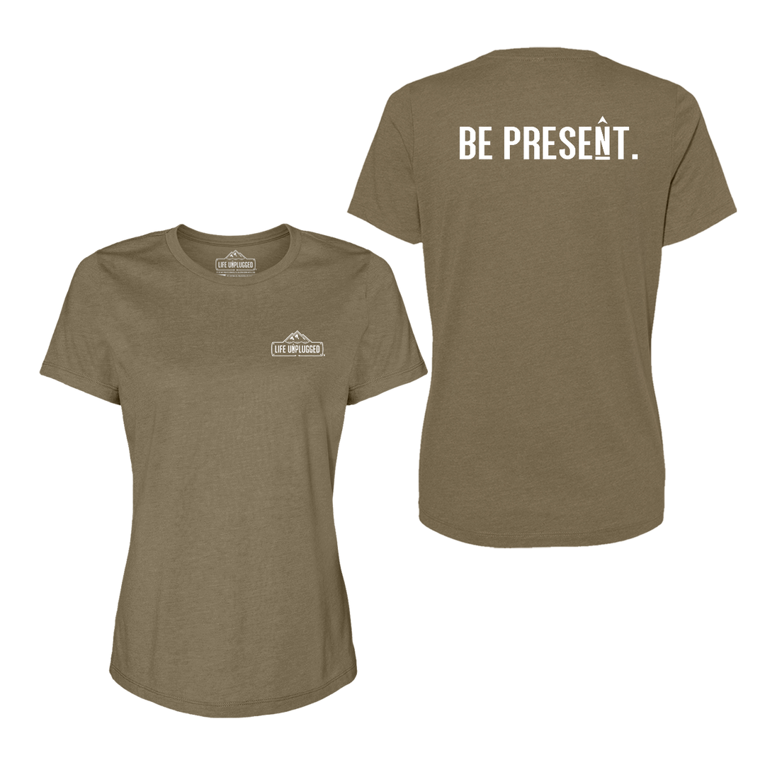 BE PRESENT. Full Chest Women's T-Shirt