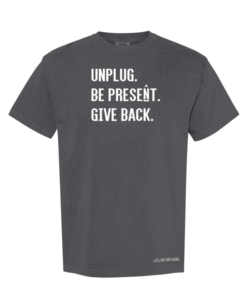 UNPLUG. BE PRESENT. GIVE BACK. Cotton T-Shirt powered by Comfort Colors®