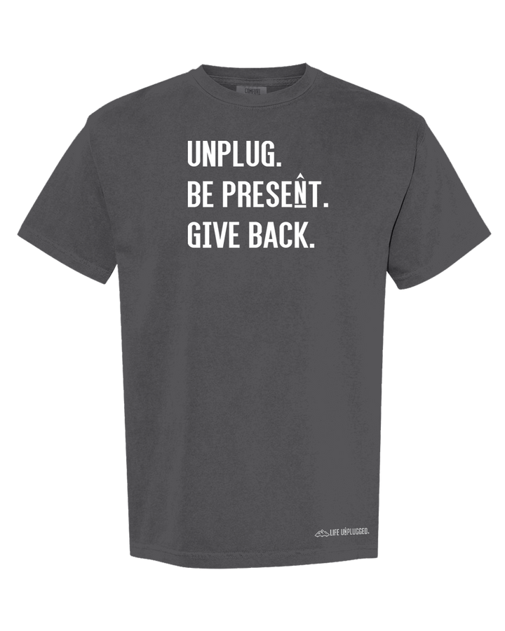 UNPLUG. BE PRESENT. GIVE BACK. Cotton T-Shirt powered by Comfort Colors®