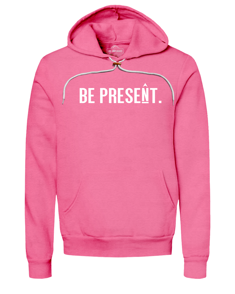 Be Present. Full Chest Super Soft Hoodie
