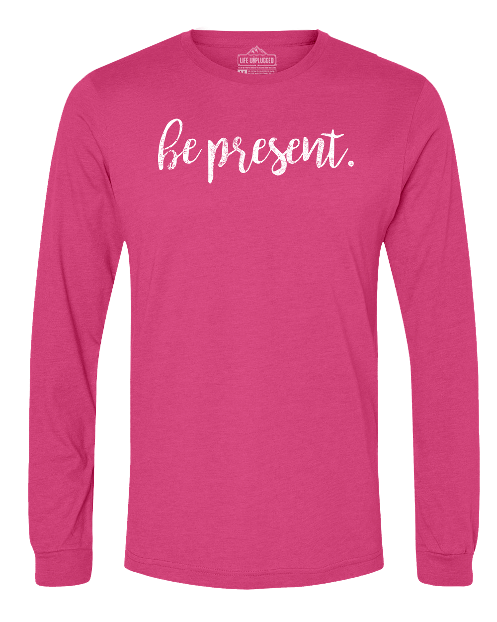 Be Present Cursive Long Sleeve T-Shirt