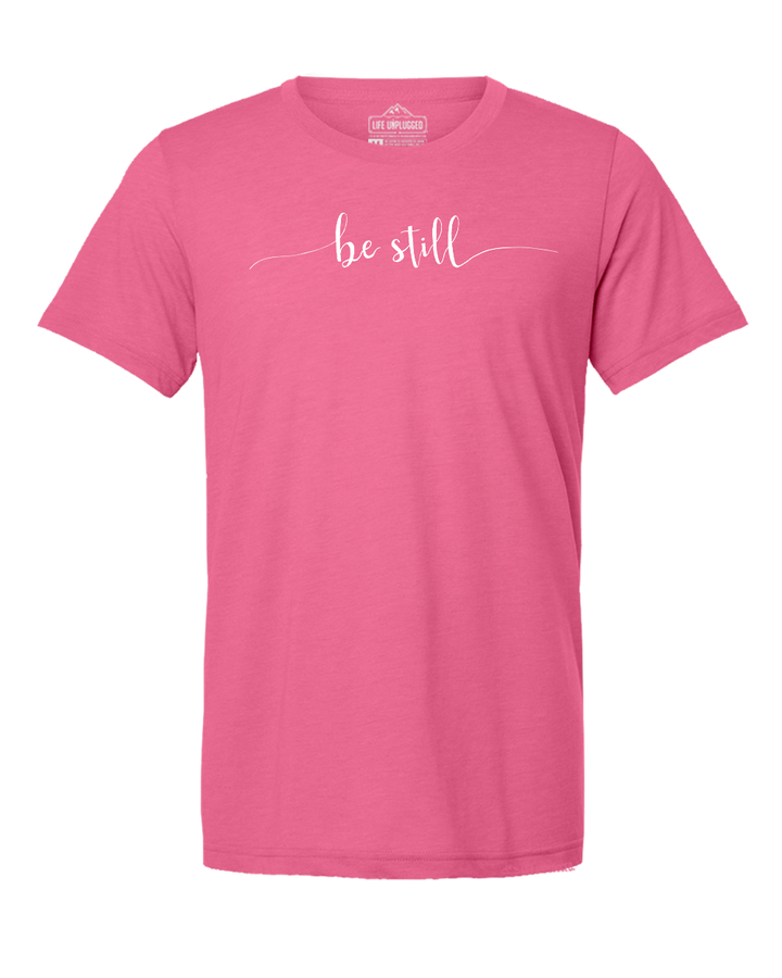 Be Still Triblend T-Shirt