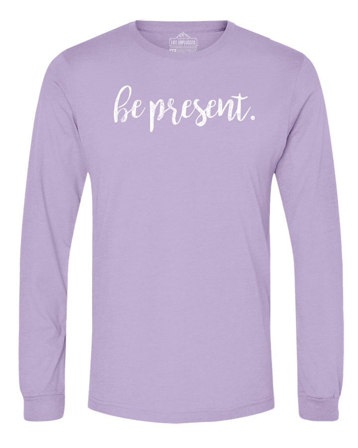 Be Present Cursive Long Sleeve T-Shirt