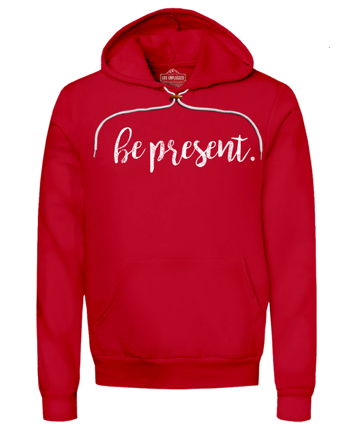 Be Present Cursive Super Soft Hoodie