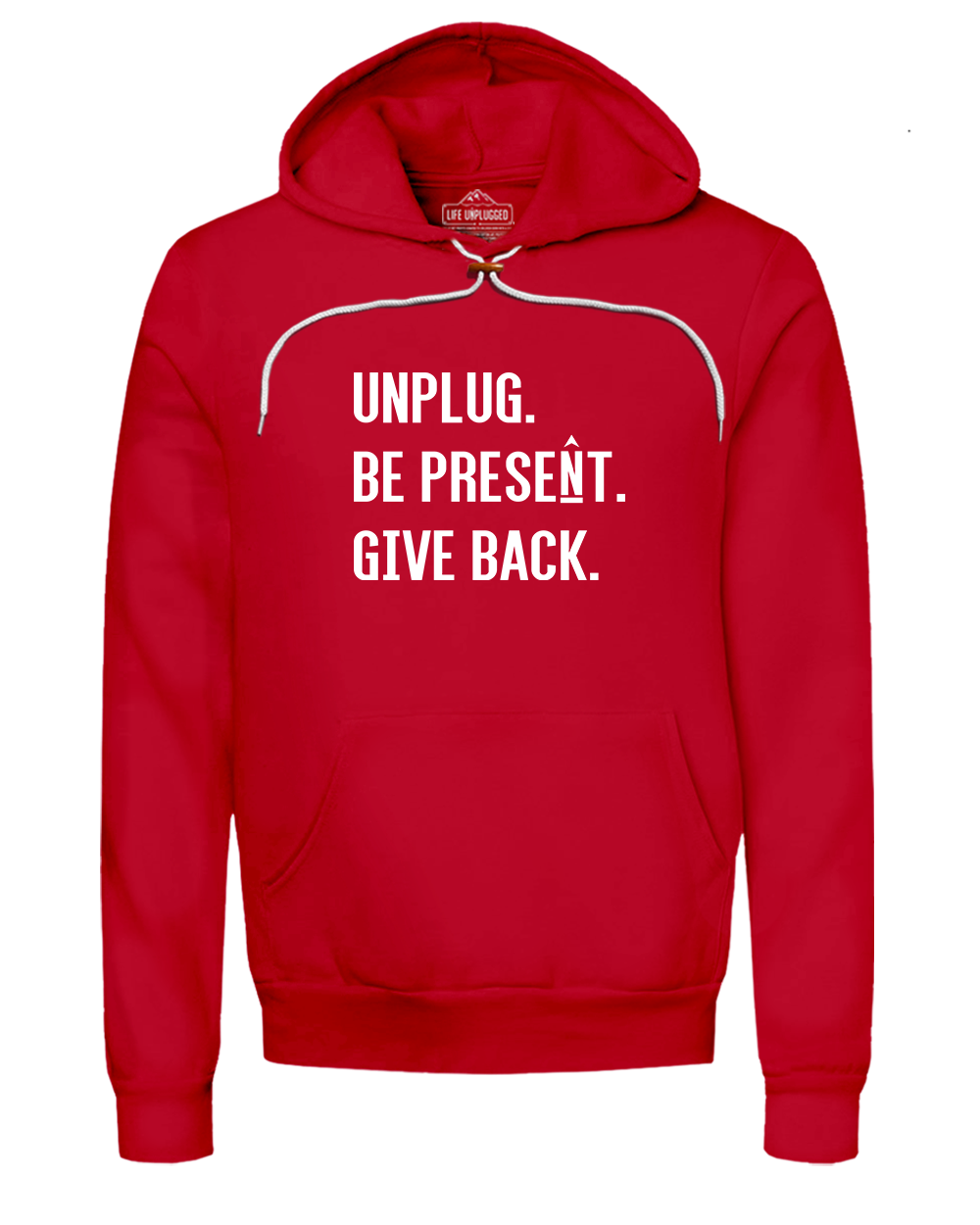 UNPLUG. BE PRESENT. GIVE BACK. Super Soft Hoodie