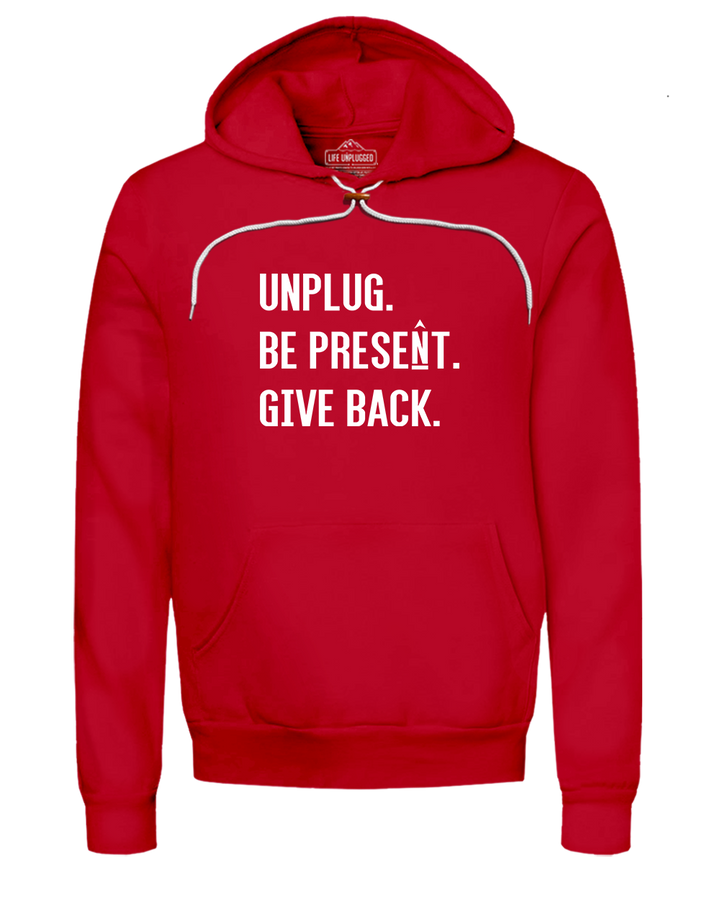 UNPLUG. BE PRESENT. GIVE BACK. Super Soft Hoodie
