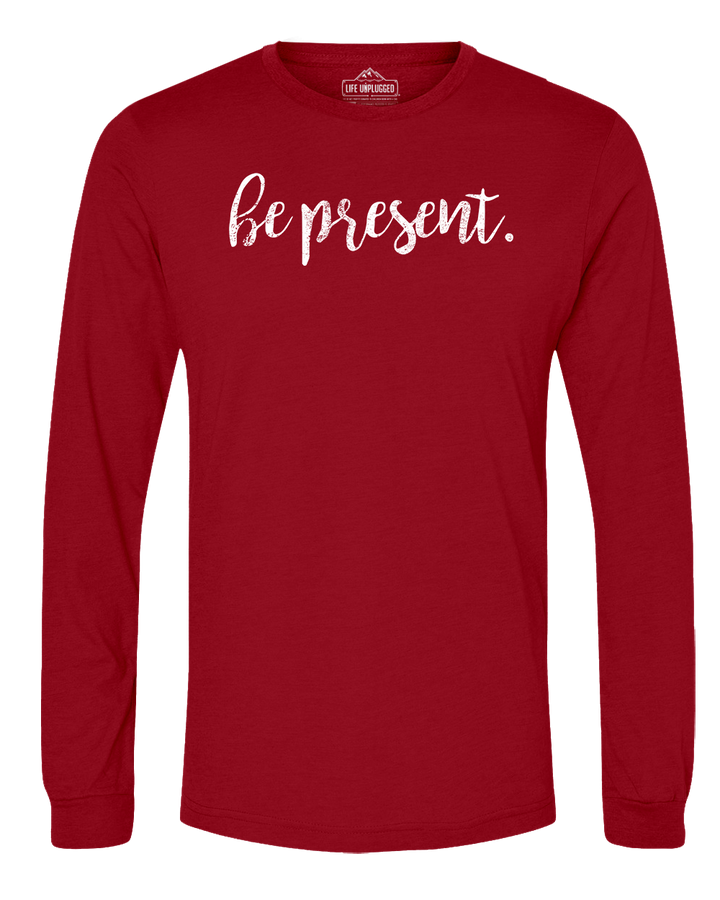 Be Present Cursive Long Sleeve T-Shirt