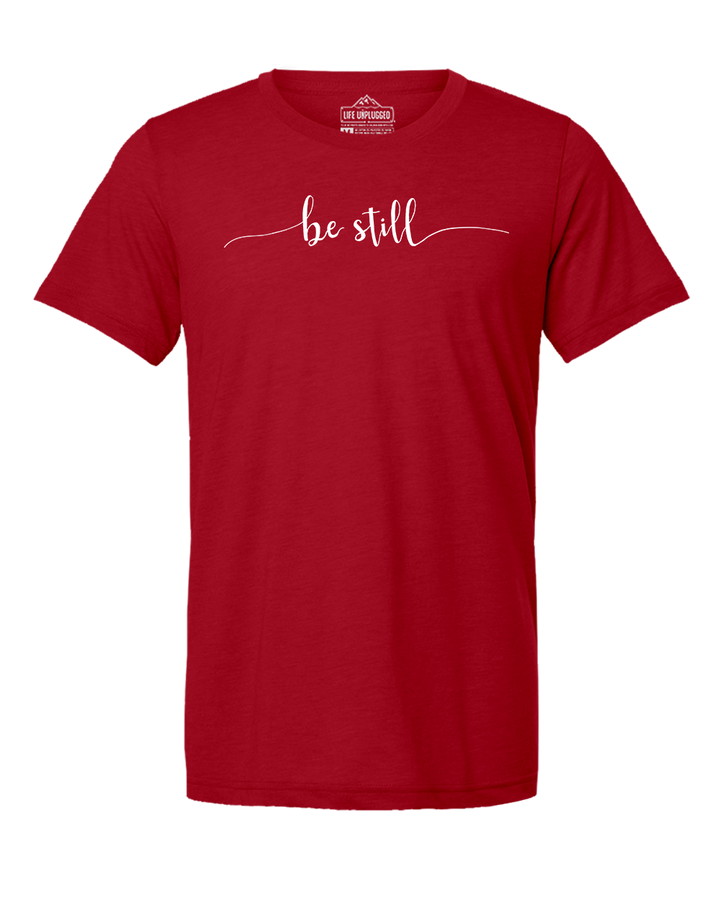 Be Still Triblend T-Shirt