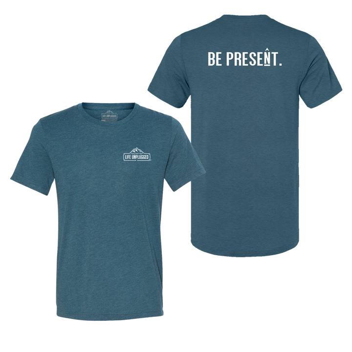 BE PRESENT. Full Chest Triblend T-Shirt