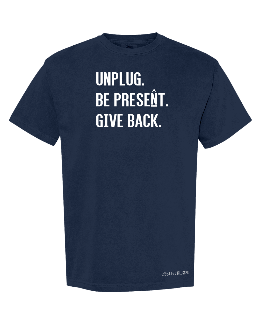 UNPLUG. BE PRESENT. GIVE BACK. Cotton T-Shirt powered by Comfort Colors®