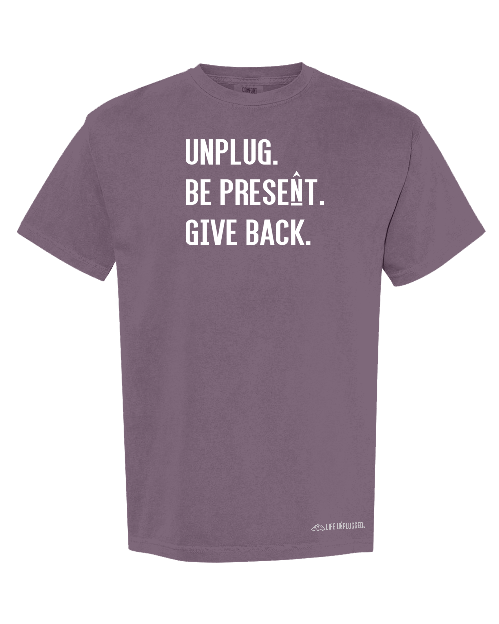 UNPLUG. BE PRESENT. GIVE BACK. Cotton T-Shirt powered by Comfort Colors®