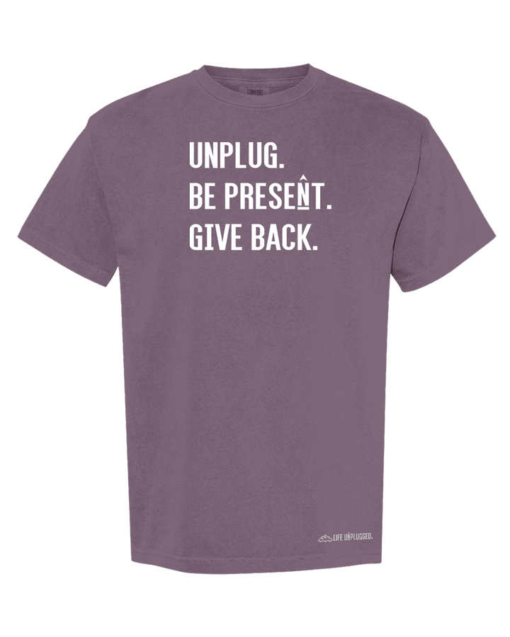 UNPLUG. BE PRESENT. GIVE BACK. Cotton T-Shirt powered by Comfort Colors®