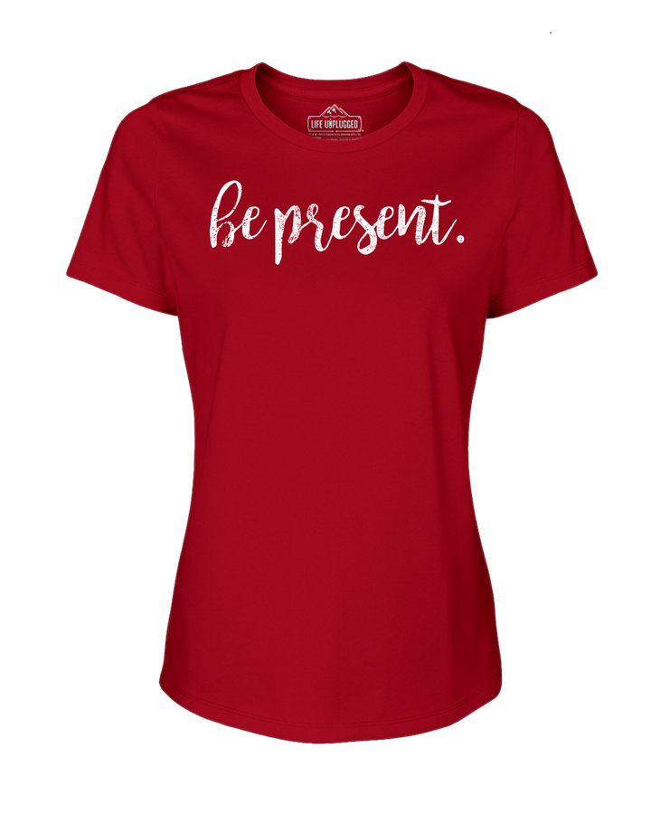 Be Present Cursive Women's T-Shirt