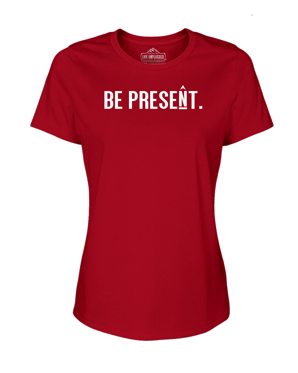 BE PRESENT. Full Chest Women's T-Shirt