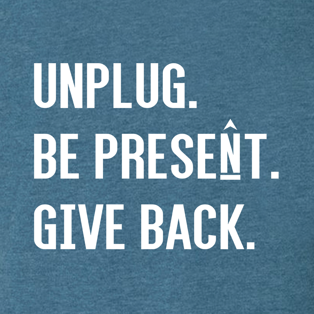 UNPLUG. BE PRESENT. GIVE BACK. Long Sleeve T-Shirt