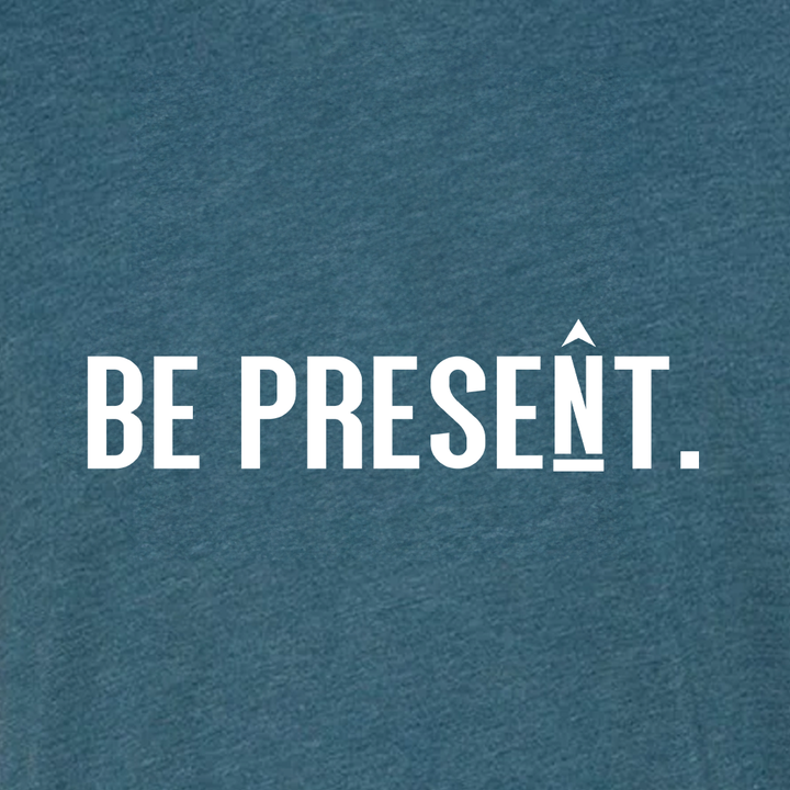 BE PRESENT. Full Chest Triblend T-Shirt