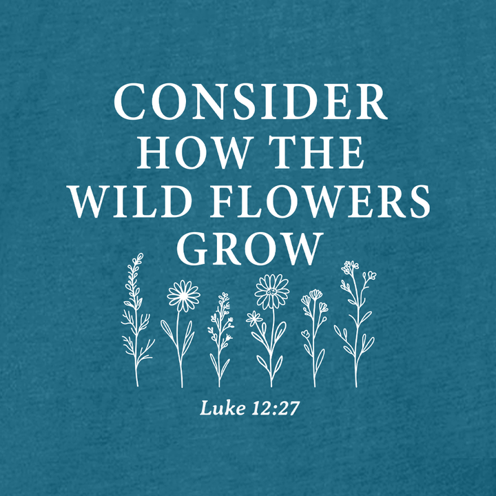 Consider the Wildflowers Women's T-Shirt